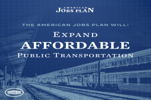 Plakat mit einer Illustration eines Zuges auf Eisenbahnschienen mit mehreren Menschen in der Nähe und dem Text "Der American Jobs Plan wird den erschwinglichen öffentlichen Verkehr ausbauen."